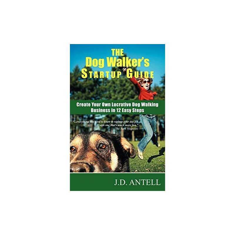 The Dog Walkers Startup Guide: Create Your Own Lu... by Antell, J. D. Paperback