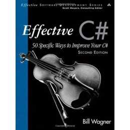 Effective C# (Covers C# 4.0): 50 Specific Ways to I... by Wagner, Bill Paperback