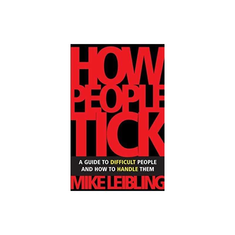 How People Tick: A Guide to Difficult People and ... by Leibling, Mike Paperback