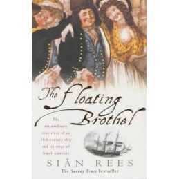 The Floating Brothel: The extraordinary true story of... by Rees, Sian Paperback