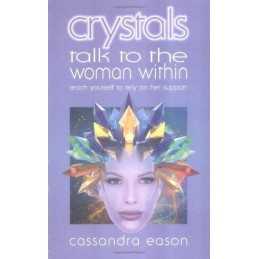 Crystals Talk to the Woman Within: Teach Yourse... by Eason, Cassandra Paperback
