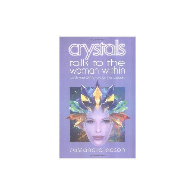 Crystals Talk to the Woman Within: Teach Yourse... by Eason, Cassandra Paperback