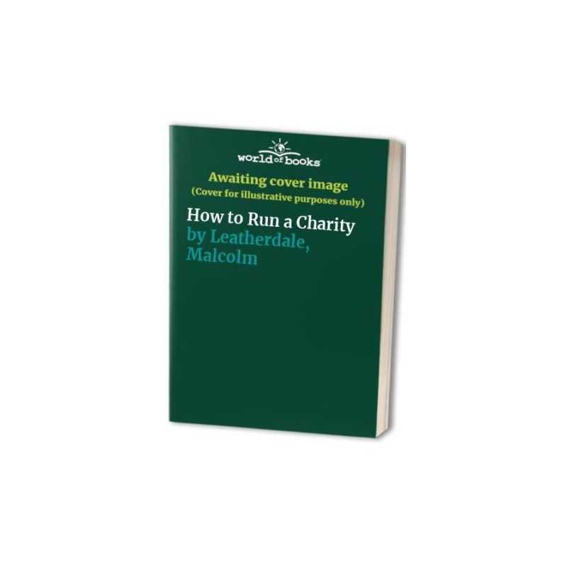 How to Run a Charity by Leatherdale, Malcolm Paperback Book
