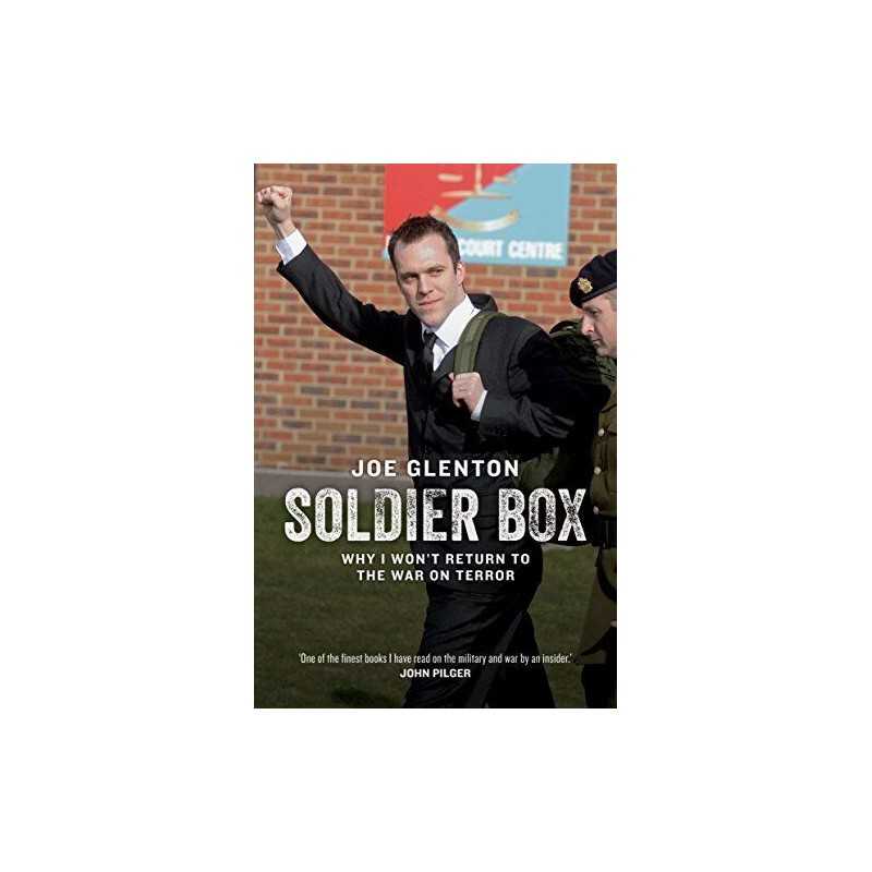 Soldier Box: Why I Wont Return to the War on Terror by Joe Glenton Book The