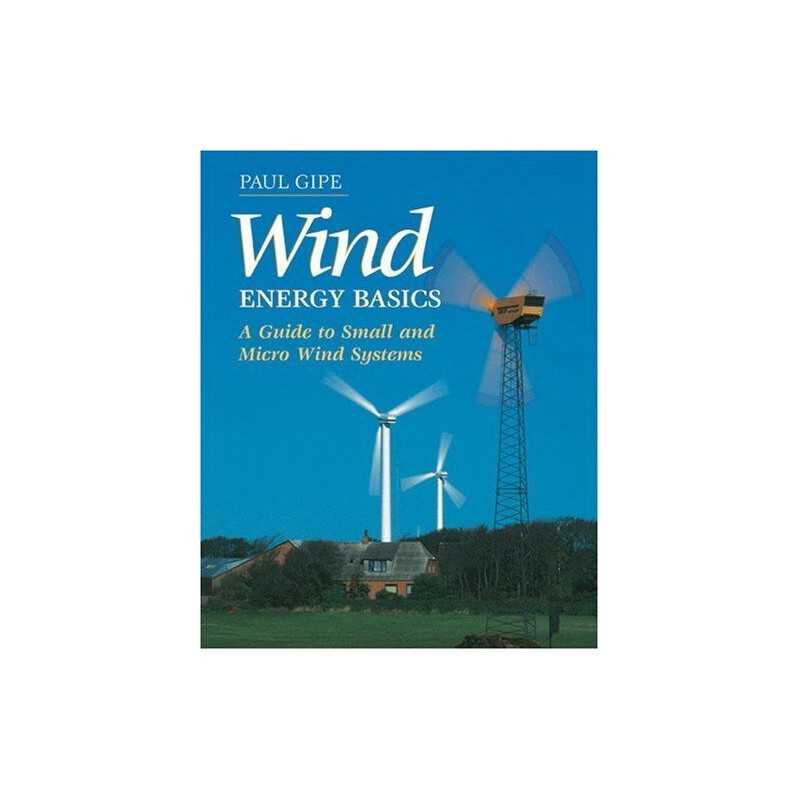 Wind Energy Basics: A Guide to Small and Micro Wind S... by Gipe, Paul Paperback