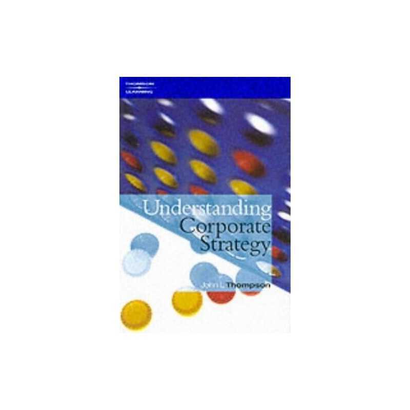 Understanding Corporate Strategy (Course ILT Seri... by Thompson, John Paperback