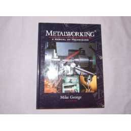 Metalworking: A Manual of Techniques by George, Mike Hardback Book