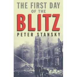 The First Day of the Blitz: September 7, 1940 by Stansky, Peter Paperback Book