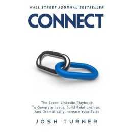 Connect: The Secret LinkedIn Playbook To Generate Leads, Buil... by Turner, Josh