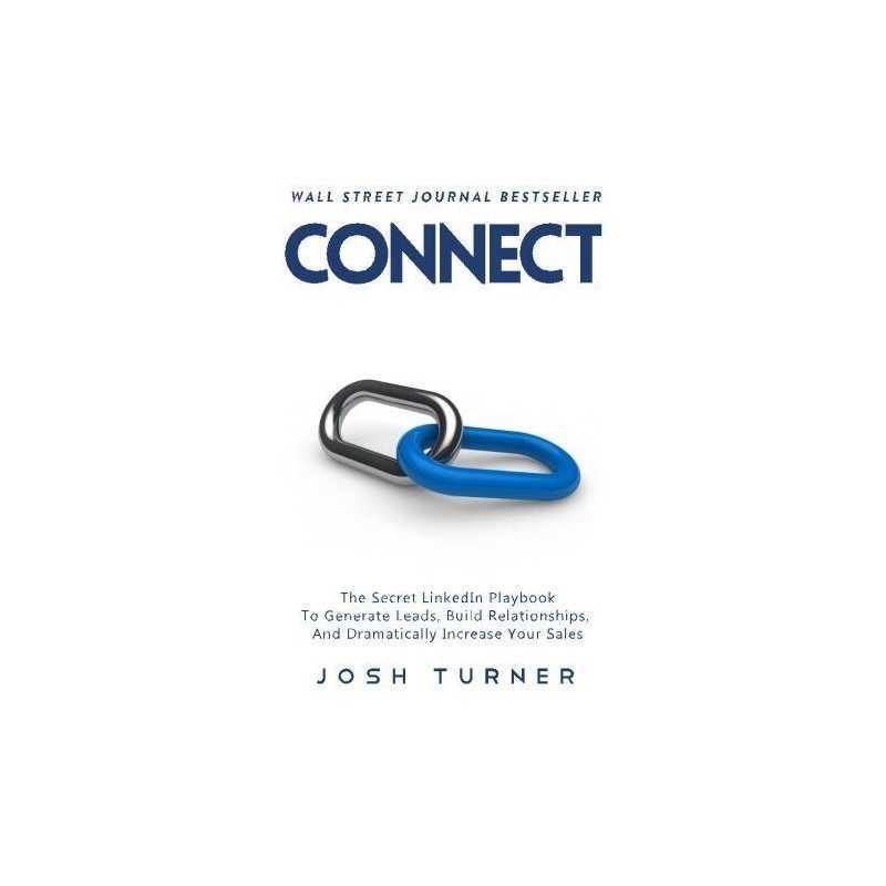 Connect: The Secret LinkedIn Playbook To Generate Leads, Buil... by Turner, Josh