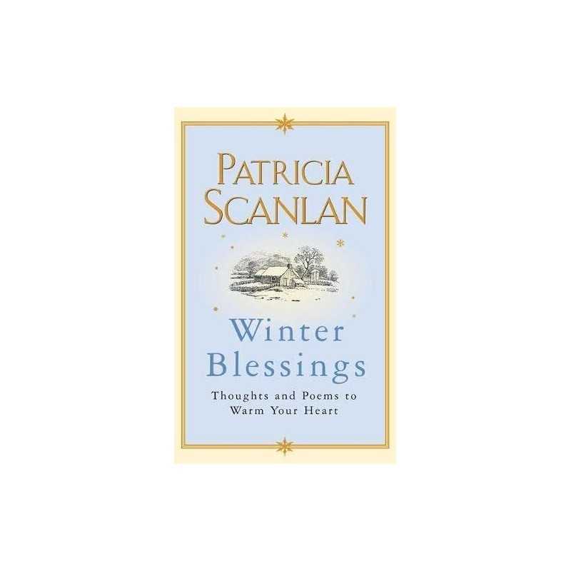 Winter Blessings: Thoughts and Poems to Warm Yo... by Scanlan, Patricia Hardback