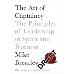 The Art of Captaincy: What Sport Teaches Us About Leadership by Brearley, Mike