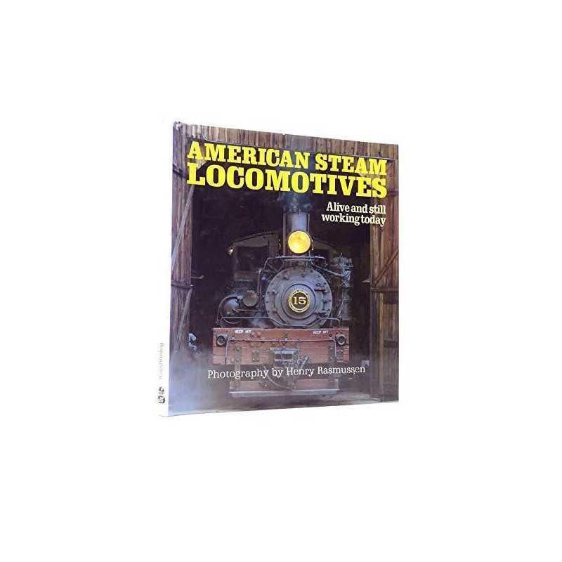 American Steam Locomotives: Alive and Still Work... by Rasmussen, Henry Hardback
