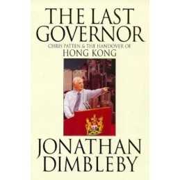 The Last Governor: Chris Patten & the Handover... by Dimbleby, Jonathan Hardback