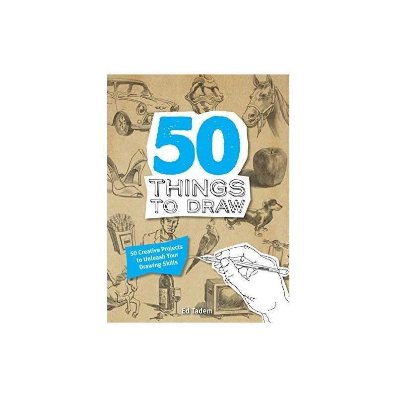 50 Things to Draw: 50 Creative Projects to Unleash your Drawing ... by Tadem, Ed