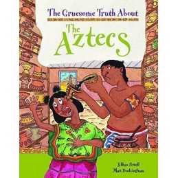 The Gruesome Truth About: The Aztecs by Jillian Powell Hardback Book
