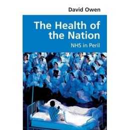 The Health of the Nation: NHS in Peril by Owen, David Book