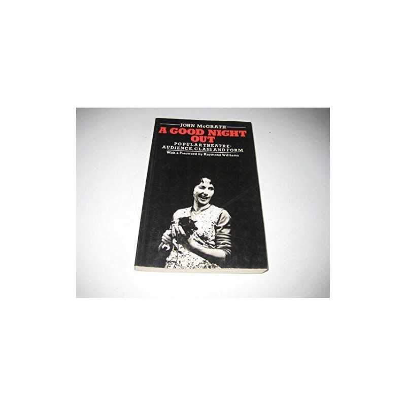 A Good Night Out: Popular Theatre, Audience, Class ... by John McGrath Paperback