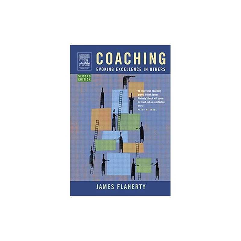 Coaching: Evoking Excellence in Others, Flaherty, James