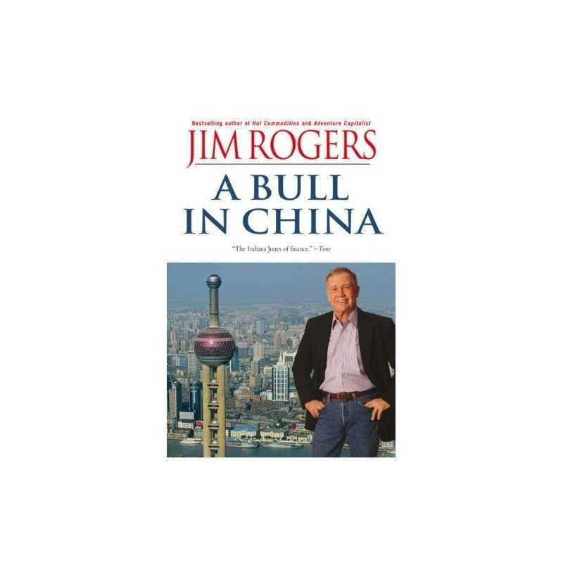 A Bull in China: Investing Profitably i..., Rogers, Jim
