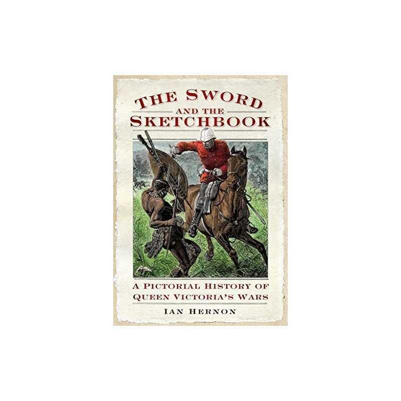 The Sword and the Sketch book: A Pictorial History of Queen Victori... by Hernon