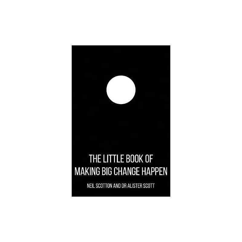 The Little Book of Making Big Change Happen by Alister Scott Book  Fast