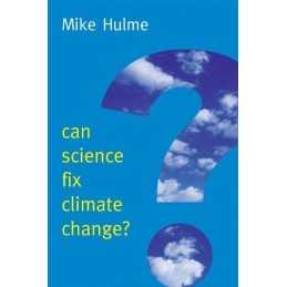 Can Science Fix Climate Change?: A Case..., Hulme, Mike