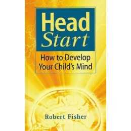 Head Start: How To Develop Your Childs Mind by Fisher, Dr Robert Paperback The