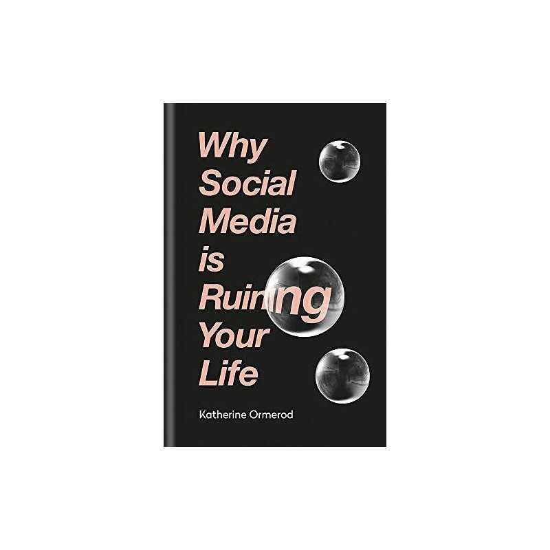 Why Social Media is Ruining Your Life by Ormerod, Katherine Book  Fast