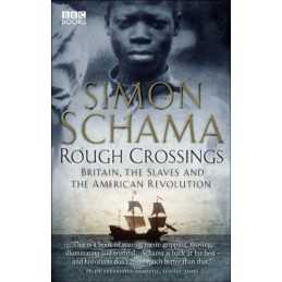 Rough Crossings: Britain, the Slaves and the A... by Schama CBE, Simon Paperback