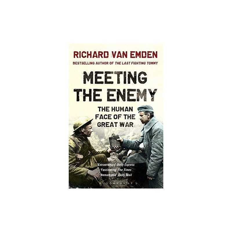 Meeting the Enemy: The Human Face of the Great War by van Emden, Richard Book