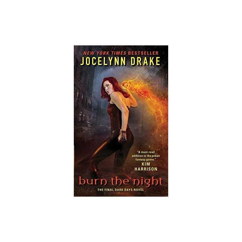 Burn the Night: The Final Dark Days Novel (Dark D... by Jocelynn Drake Paperback