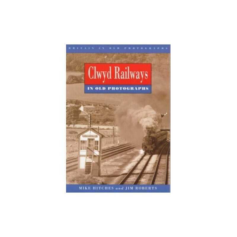 Clwyd Railways in Old Photographs (Britain in Old P... by Roberts, Jim Paperback