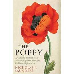 The Poppy: A History of Conflict, Loss, Remembrance, ... by Nicholas J. Saunders