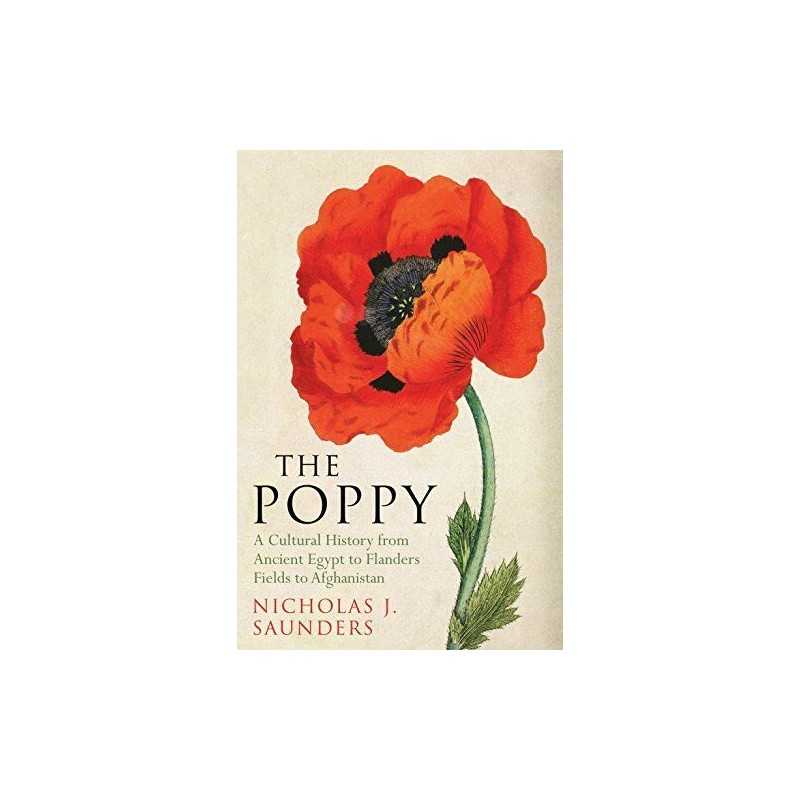 The Poppy: A History of Conflict, Loss, Remembrance, ... by Nicholas J. Saunders