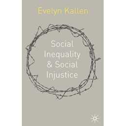 Social Inequality and Social Injusti..., Kallen, Evelyn