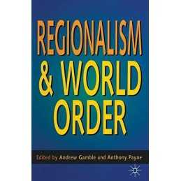 Regionalism and World Order, Gamble, Andrew