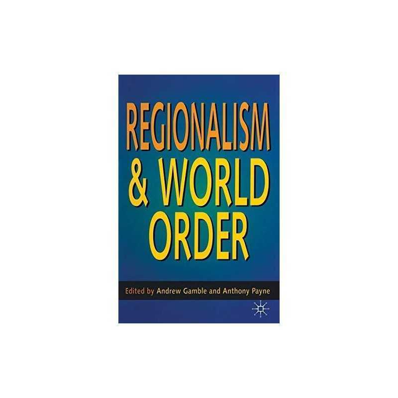 Regionalism and World Order, Gamble, Andrew