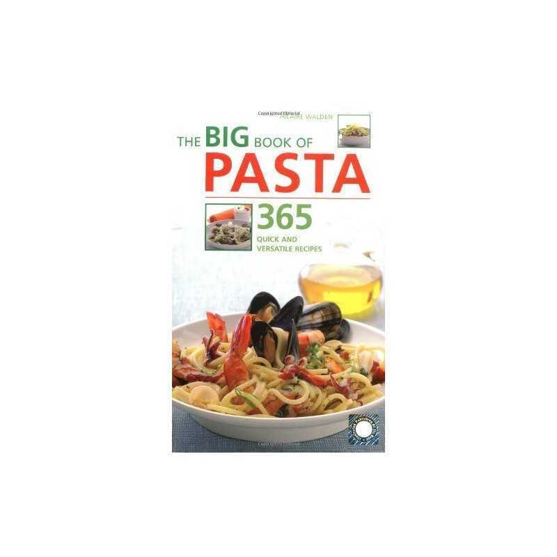 The Big Book of Pasta: 365 Quick and Versatile Re... by Hilaire Walden Paperback