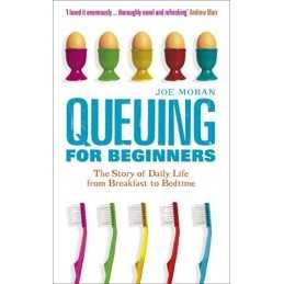 Queuing for Beginners: The Story of Daily Life From B... by Moran, Joe Paperback