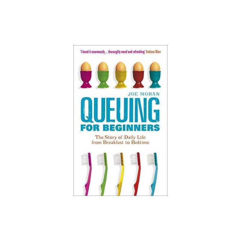 Queuing for Beginners: The Story of Daily Life From B... by Moran, Joe Paperback