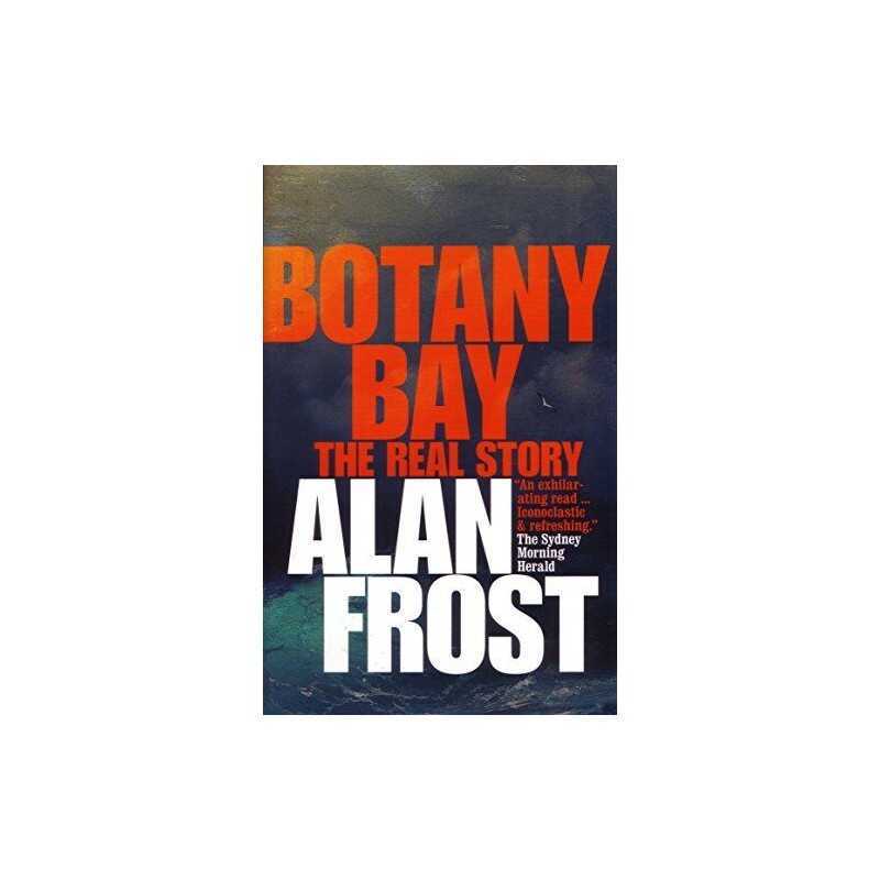 Botany Bay: The Real Story, Frost, Alan