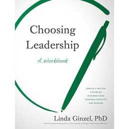 Choosing Leadership: A Workbook, Ginzel PhD, Linda