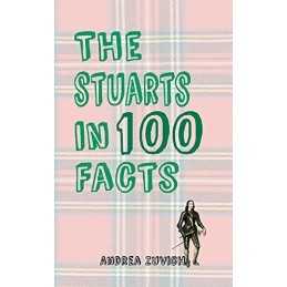 The Stuarts in 100 Facts, Zuvich, Andrea