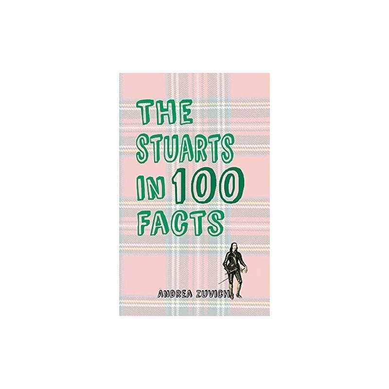 The Stuarts in 100 Facts, Zuvich, Andrea