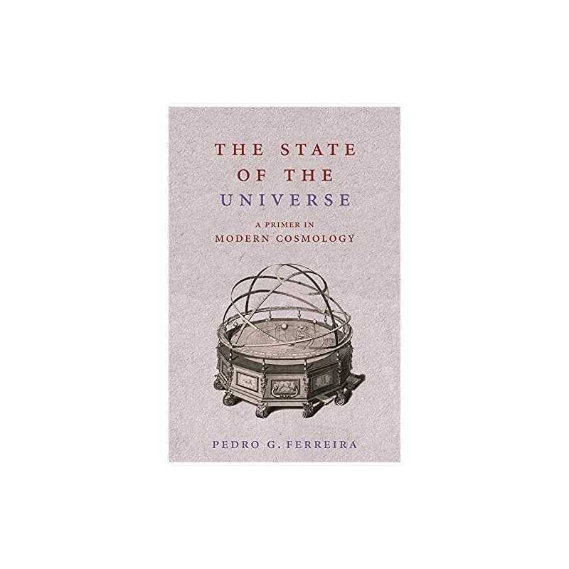 The State of the Universe: A Primer in Modern Co... by Ferreira, Pedro Paperback