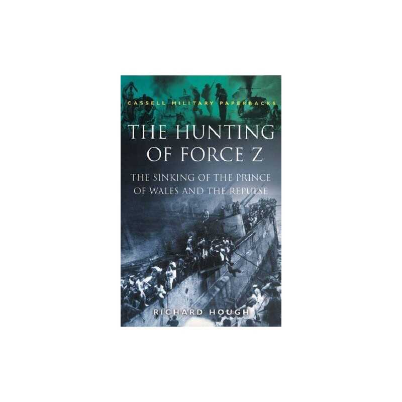 Hunting Of Force Z (Cassell Military Paperbacks) by Hough, Richard Paperback The