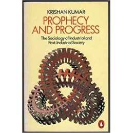 Prophecy and Progress: Sociology of ..., Kumar, Krishan