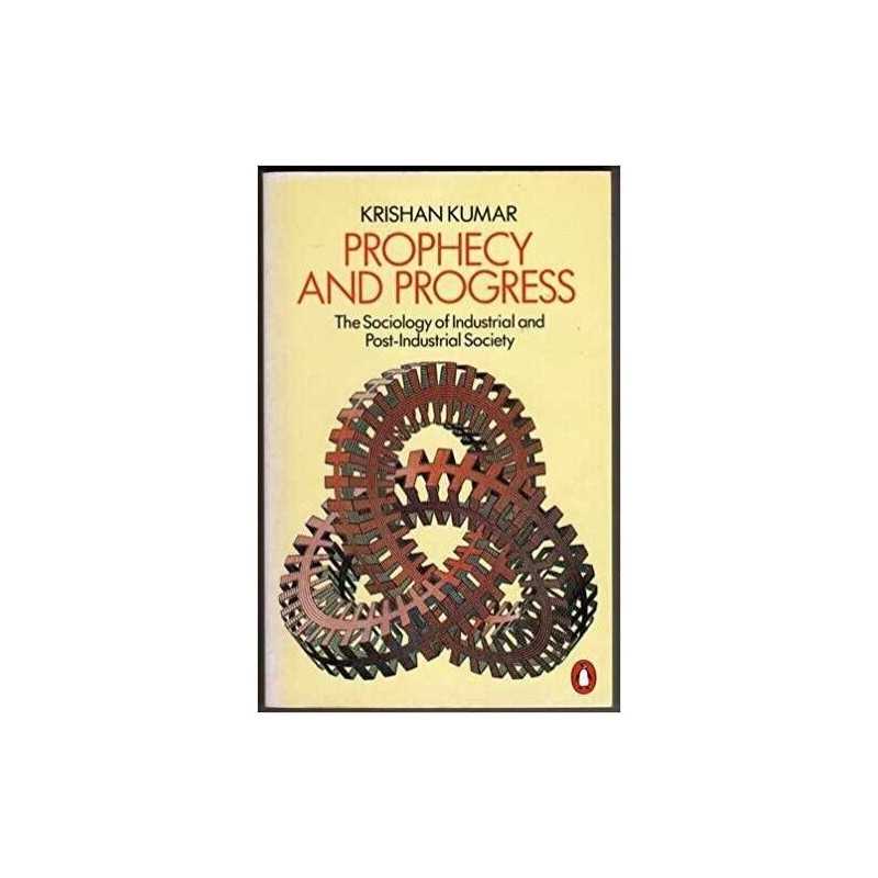 Prophecy and Progress: Sociology of ..., Kumar, Krishan
