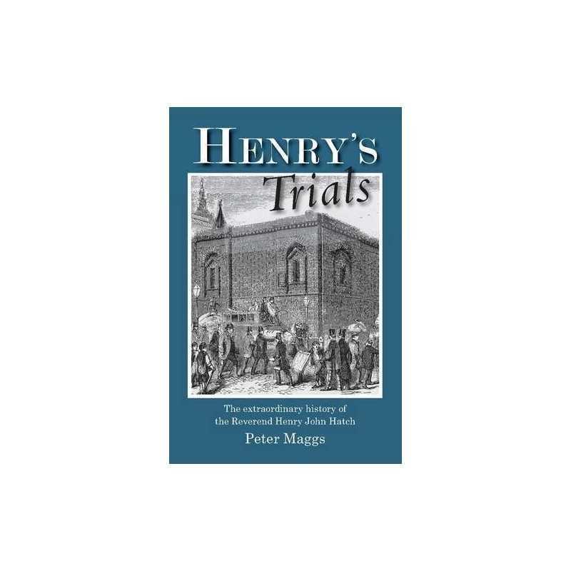Henrys Trials: The Story of Henry John Hatch, Fir... by Maggs, P.N.D. Paperback